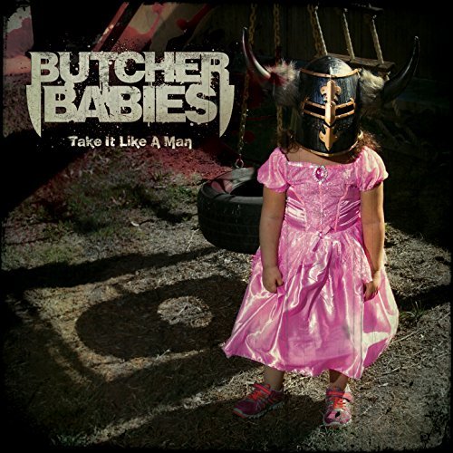 Butcher Babies -- Take It Like A Man