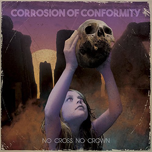 Corrosion Of Conformity -- No Cross No Crown