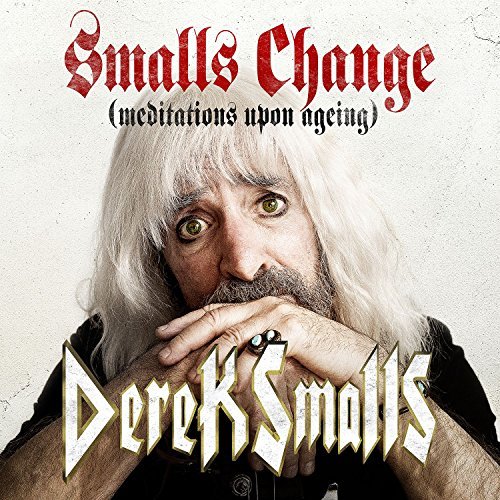 Derek Smalls -- Smalls Change (Meditations Upon Aging)